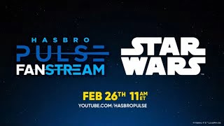 Hasbro STAR WARS Fanstream  February 2025  Hasbro Pulse [upl. by Teena246]