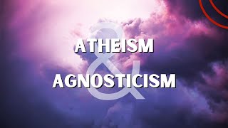 The Difference Between Atheism and Agnosticism [upl. by Hawk]