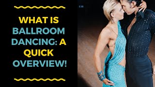 Whats Ballroom Dancing A Quick Overview [upl. by Ellered]