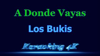 Los Bukis A Donde Vayas Karaoke 4K [upl. by Sprung]