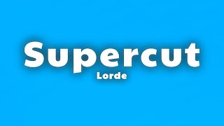 Lorde  Supercut Lyrics [upl. by Lajes252]