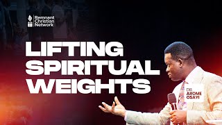 LIFTING SPIRITUAL WEIGHTS  DR AROME OSAYI [upl. by Elleinnod128]