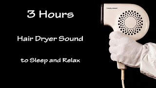 Hair Dryer Sound 33  3 Hours Long Extended Version [upl. by Karna]