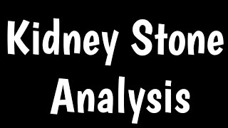 Kidney Stone Analysis [upl. by Eliathas]