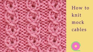 How to knit mock cables Knitting tutorial [upl. by Schwarz]