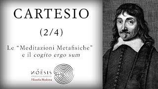 CARTESIO 24 Le quotMeditazioni Metafisichequot e il cogito ergo sum [upl. by Bidget362]