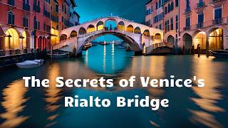 The Secrets of Venices Rialto Bridge [upl. by Staci]