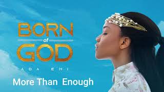 Ada Ehi  More Than Enough  BORN OF GOD [upl. by Ruberta]