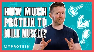 How Much Protein Do I Need To Build Muscle  Nutritionist Explains  Myprotein [upl. by Yennek]