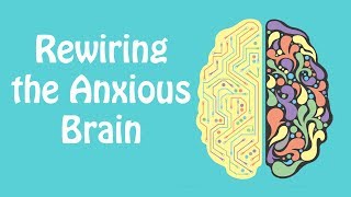 Rewiring the Anxious Brain Neuroplasticity and the Anxiety Cycle Anxiety Skills 21 [upl. by Cosme641]